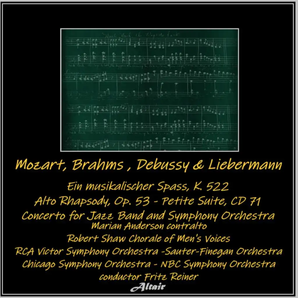 Mozart, Brahms, Debussy & Liebermann: Ein musikalischer Spass, K. 522 - Alto Rhapsody, OP. 53 - Petite Suite, CD 71 - Concerto for Jazz Band and Symphony Orchestra