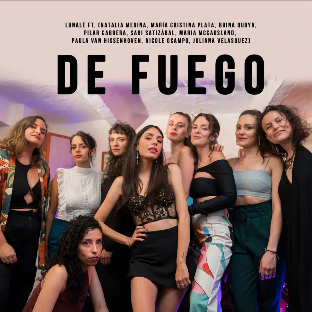 De Fuego (feat. Pilar Cabrera, Maria McCausland, Paula Van Hissenhoven, Juliana Velásquez, Natalia Medina, nicole ocampo, Brina Quoya, Sabi Satizábal & Maria Cristina Plata)
