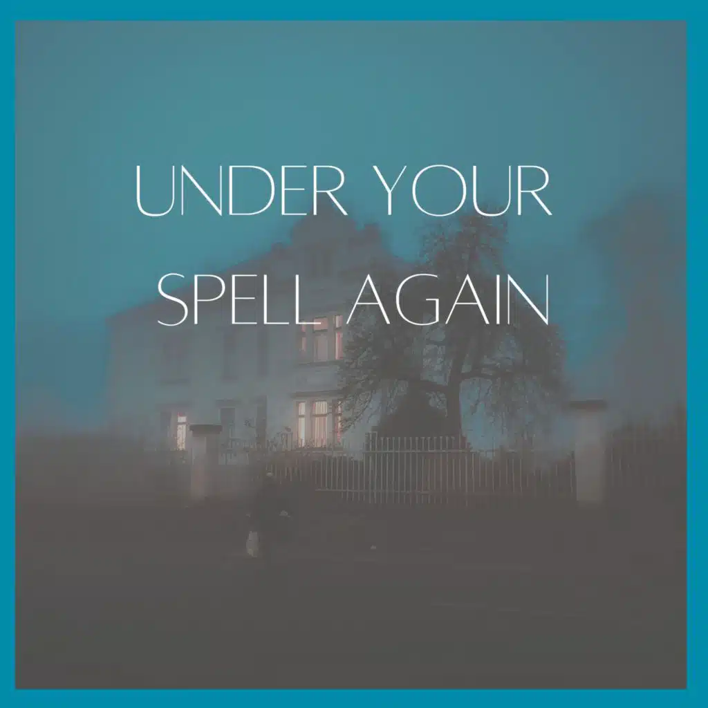 Under Your Spell Again