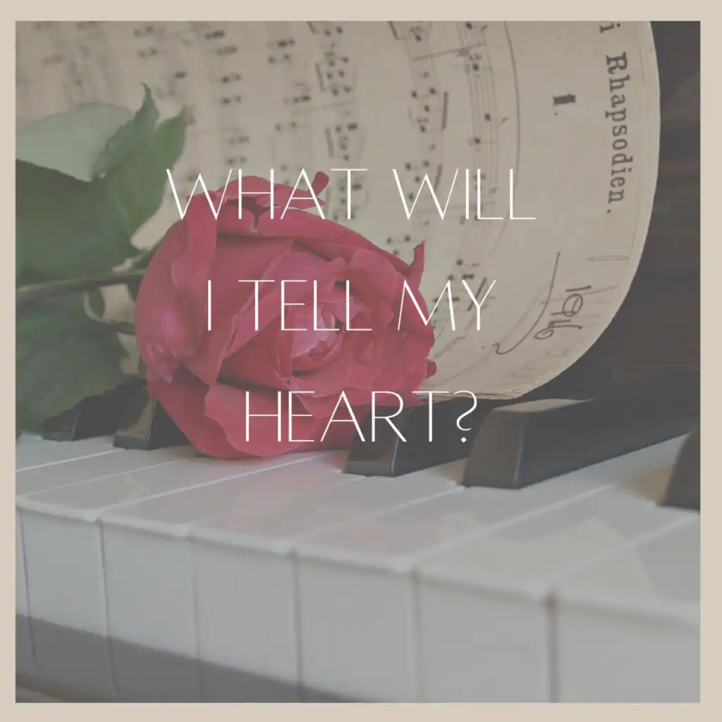 What Will I Tell My Heart?