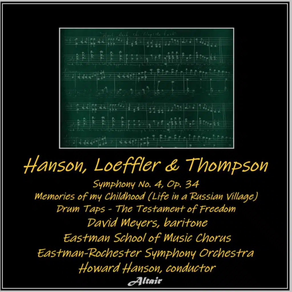 Hanson, Loeffler & Thompson: Symphony NO. 4, OP. 34 - Memories of My Childhood (Life in a Russian Village) - Drum Taps - The Testament of Freedom