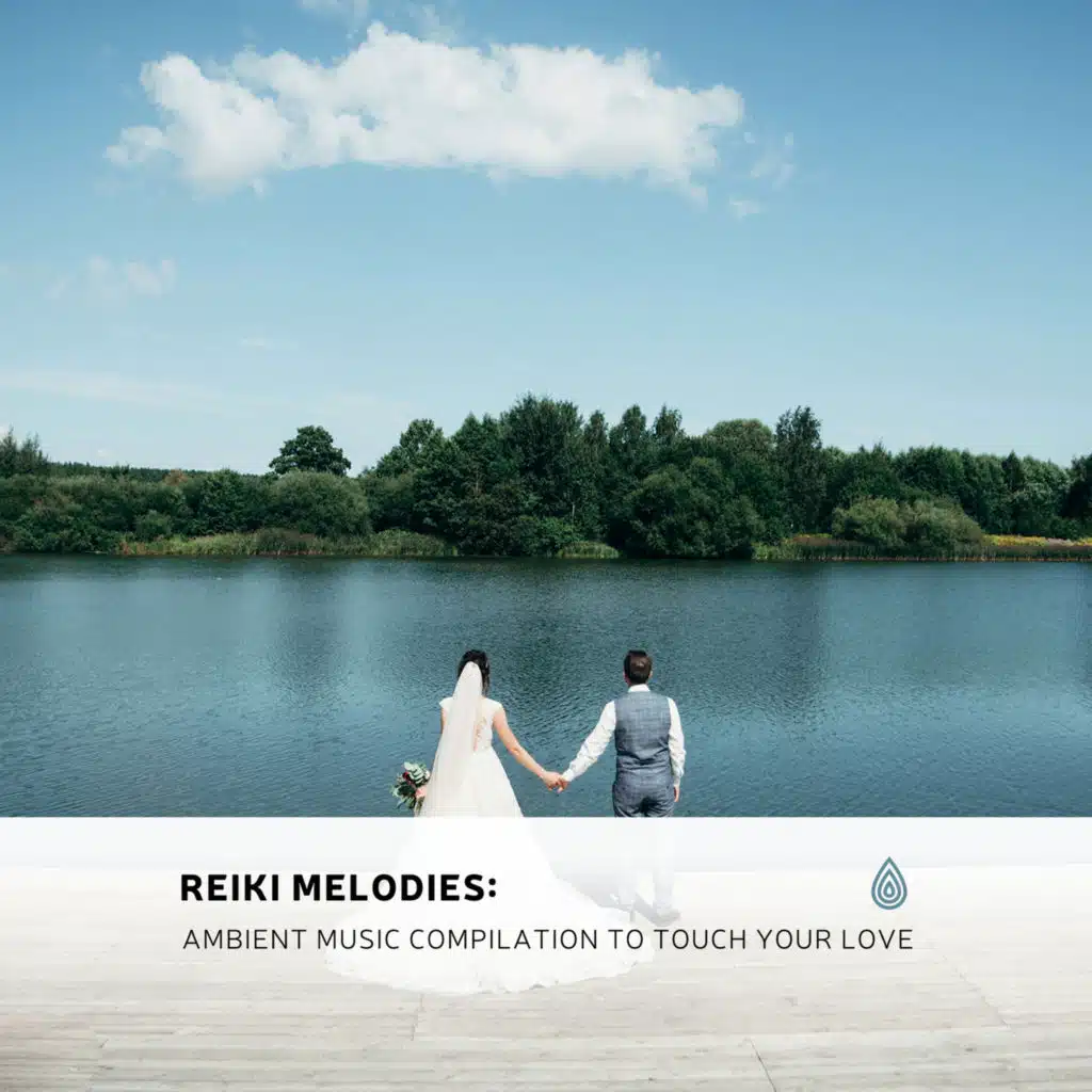 Reiki Melodies: Ambient Music Compilation to Touch Your Love