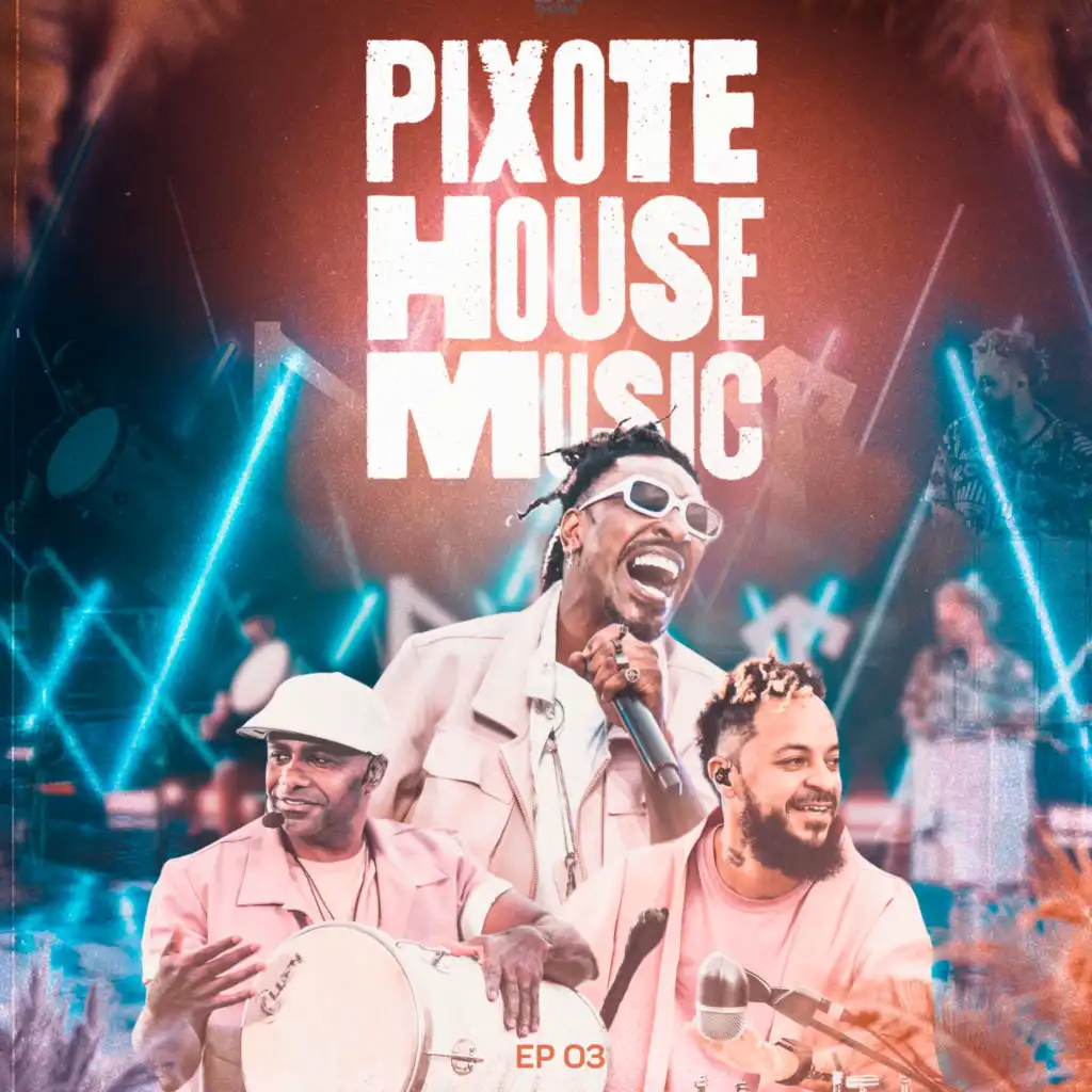 Pixote House Music, Ep. 03