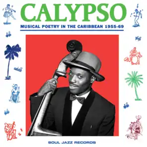Soul Jazz Records Presents: Calypso: Musical Poetry In The Caribbean 1955-69