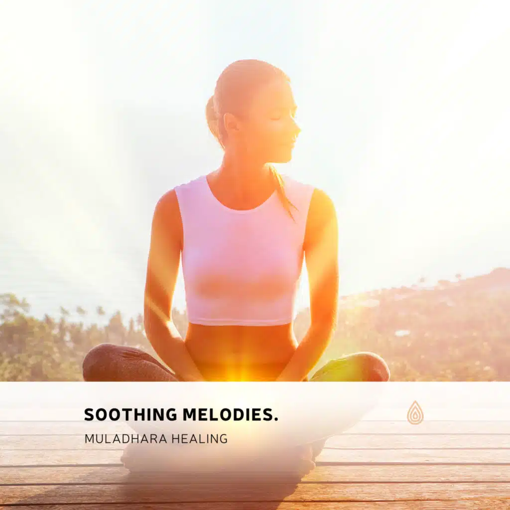 Soothing Melodies. Muladhara Healing