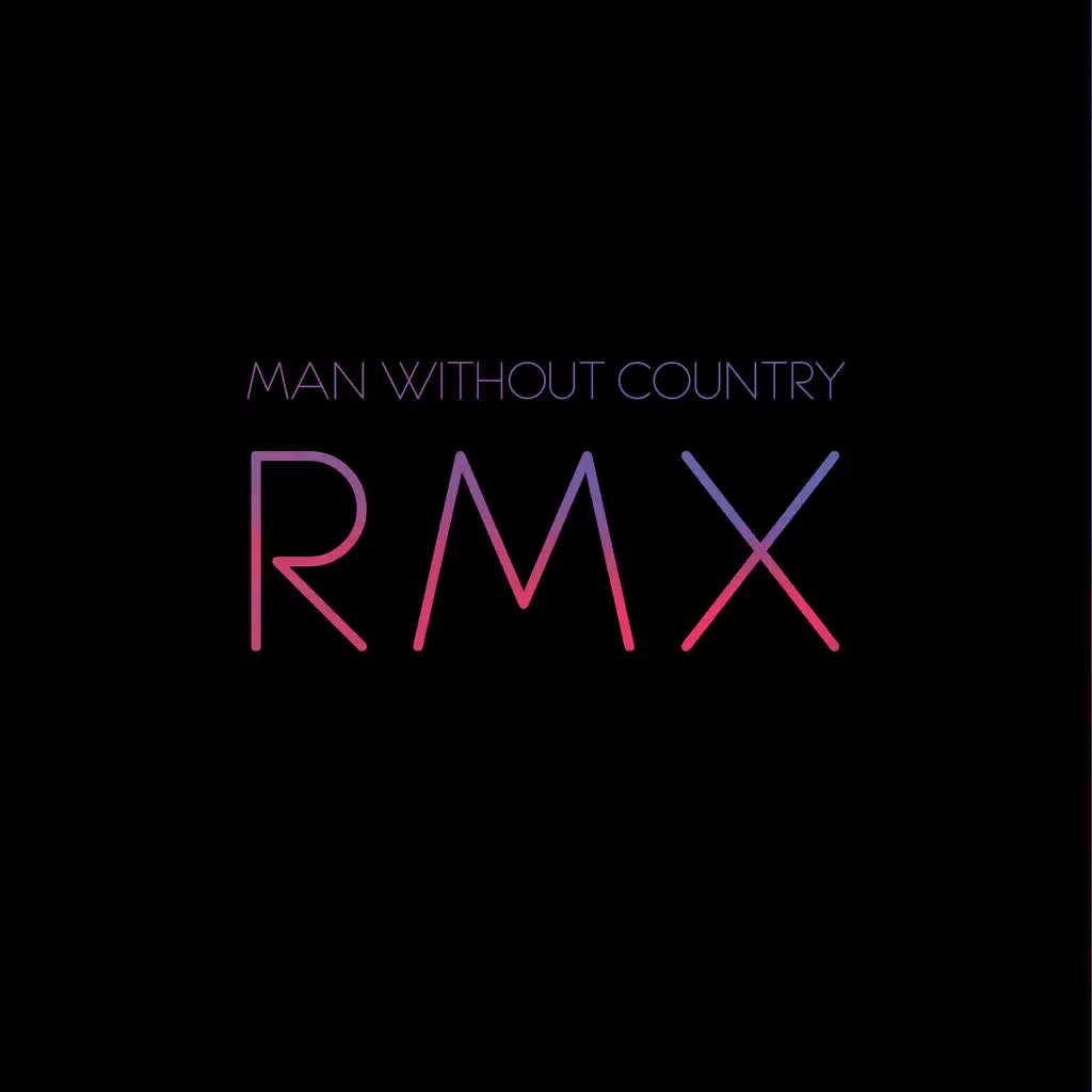 RMX - Remixes By Man Without Country