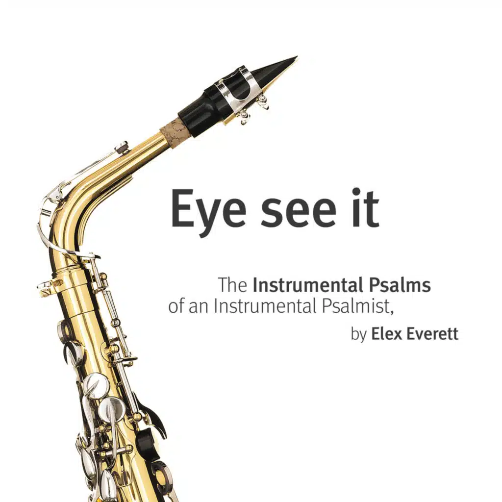 Eye See It: The Instrumental Psalms of an Instrumental Psalmist