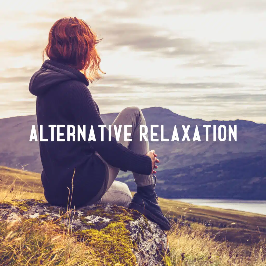 Alternative Relaxation: Relieve Daily Anxiety, Soothe Away Stress, Relaxation Music