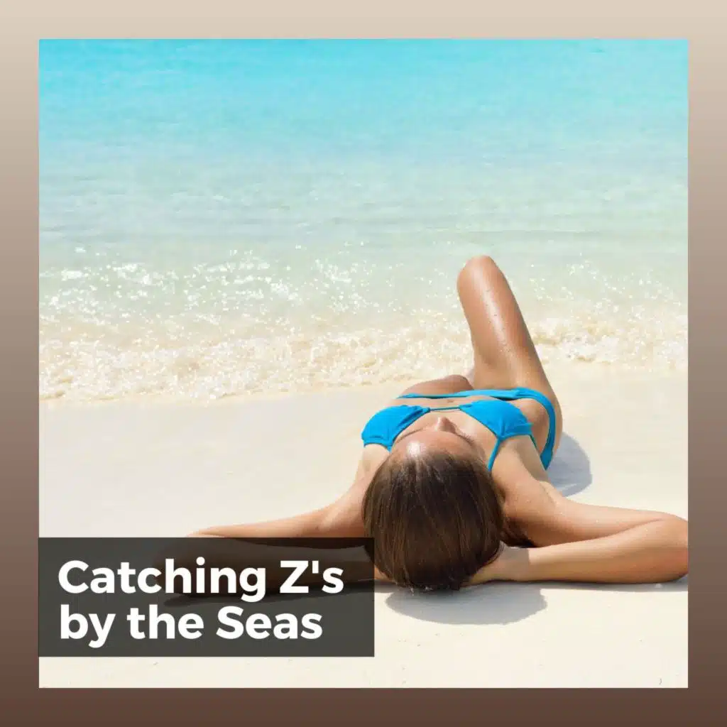 Catching Z's by the Seas