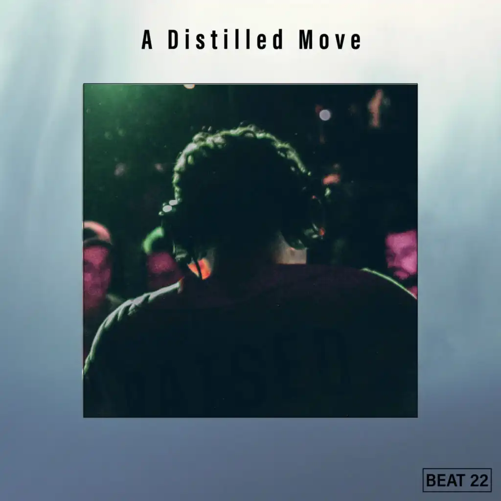 A Distilled Move Beat 22