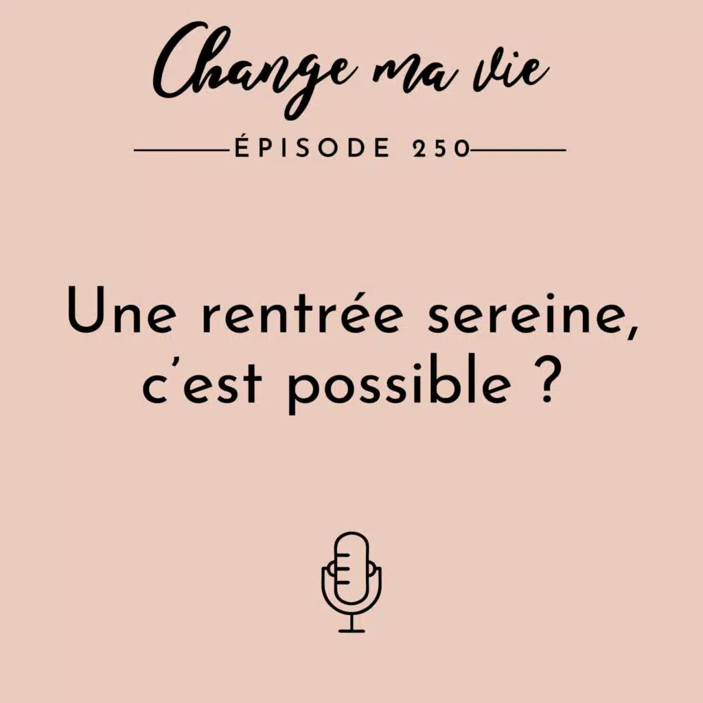 (250) Une rentrée sereine, c’est possible ?