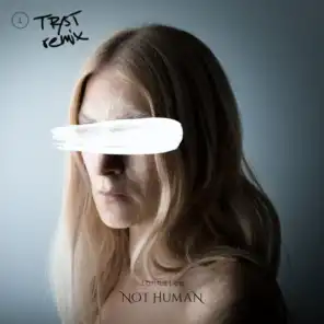 NOT HUMAN (TR/ST Remix)