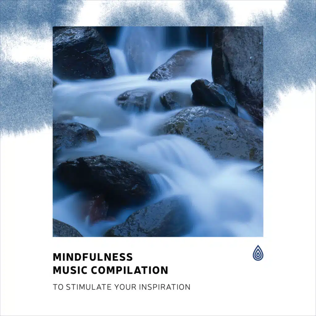 Mindfulness Music Compilation to Stimulate Your Inspiration