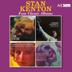 Four Classic Albums (The Ballad Style of Stan Kenton / Standards in Silhouette / The Romantic Approach / Sophisticated Approach) (Digitally Remastered)