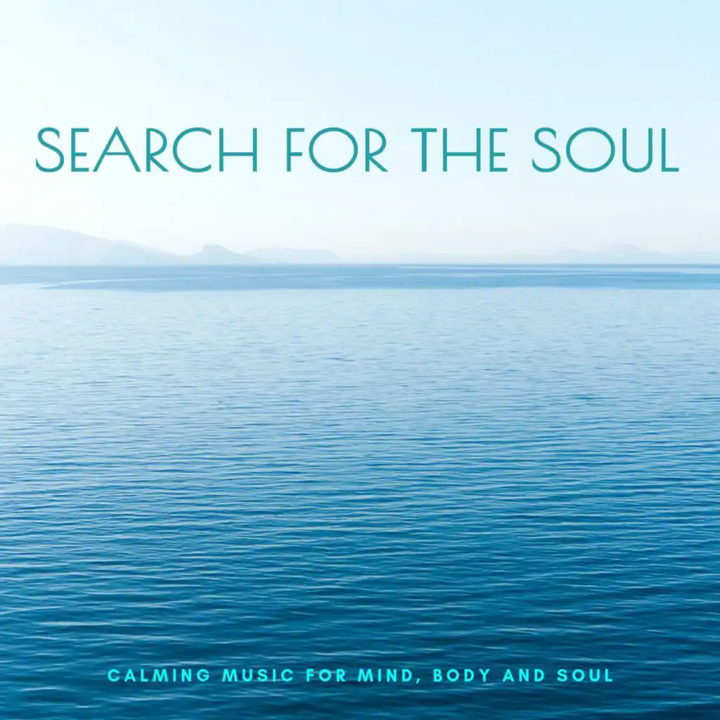 Search for the Soul - Calming Music for Mind, Body and Soul