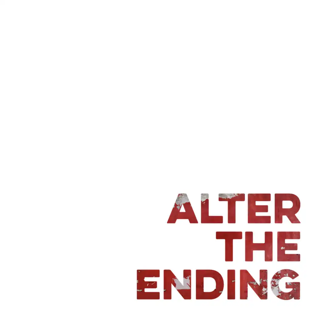 Alter the Ending (Now Is Then Is Now)