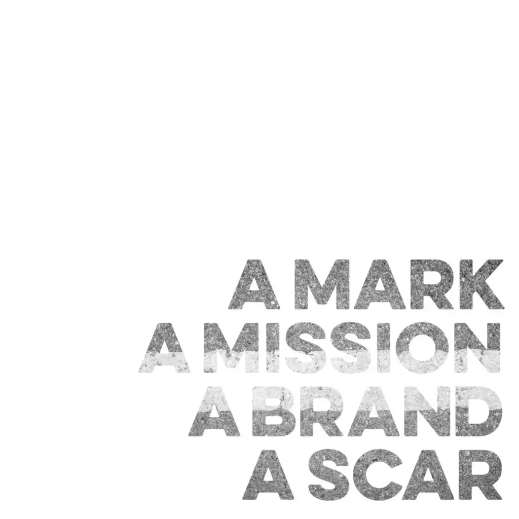 A Mark, a Mission, a Brand, a Scar (Now Is Then Is Now)