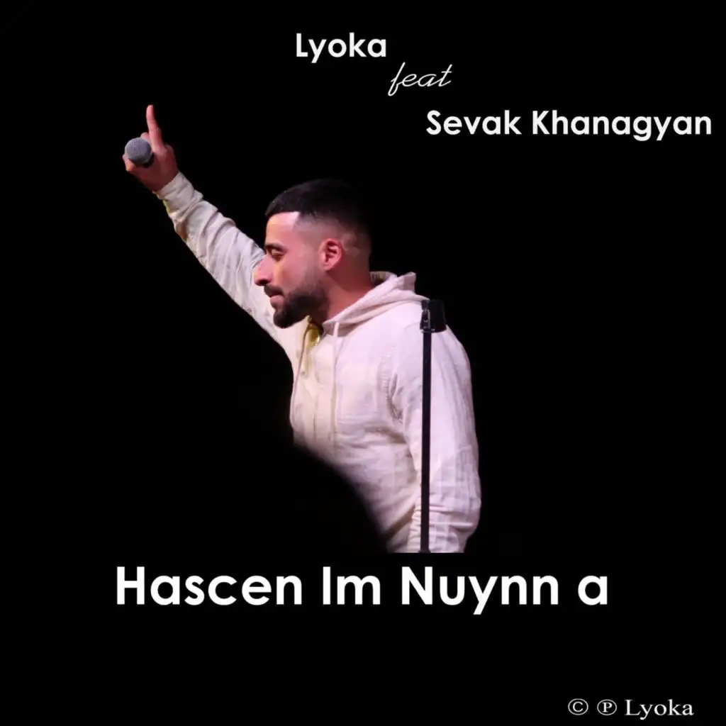 Hascen Im Nuynn A (feat. Sevak Khanagyan)