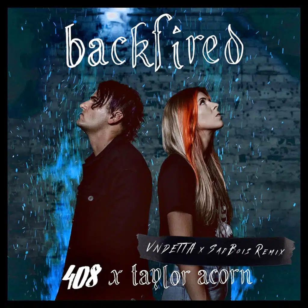 Backfired (Remix) [feat. Taylor Acorn, VNDETTA & SadBois]