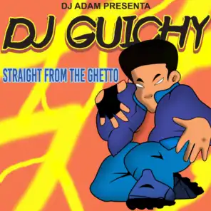 DJ Adam Presenta DJ Guichy: Straight from the Getto