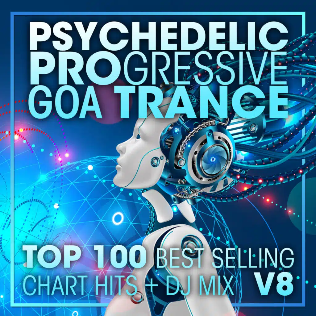 Psychedelic Progressive Goa Trance Top 100 Best Selling Chart Hits V8 (2 Hr DJ Mix)