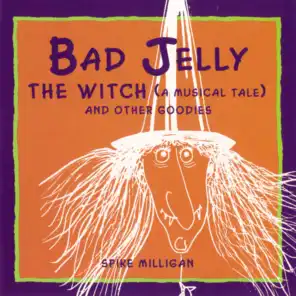 Badjelly The Witch (A Musical Tale)