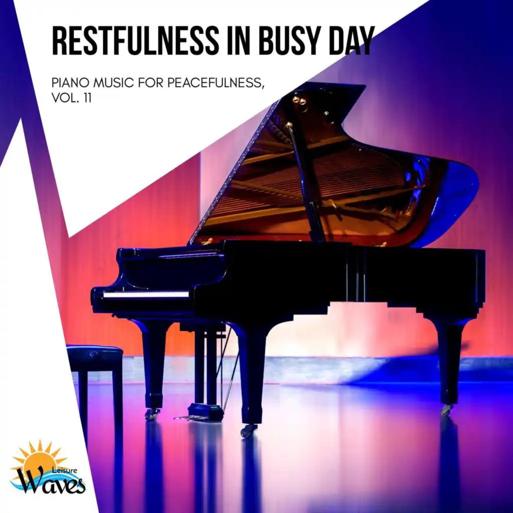 Restfulness in Busy Day - Piano Music for Peacefulness, Vol. 11