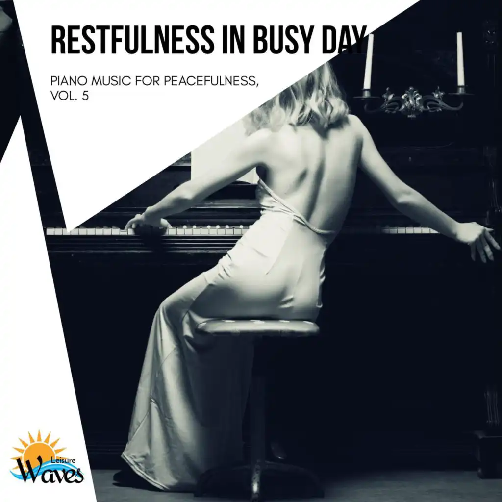 Restfulness in Busy Day - Piano Music for Peacefulness, Vol. 5