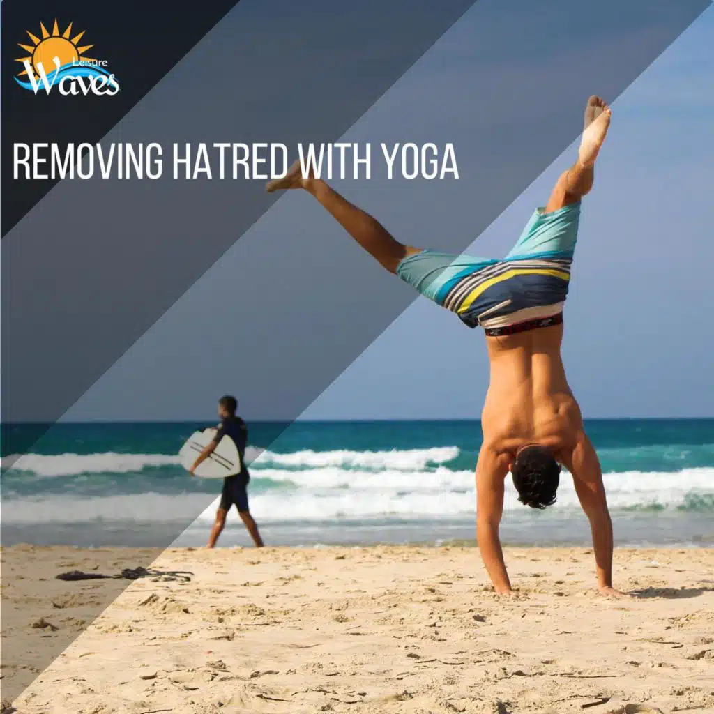 Removing Hatred With Yoga