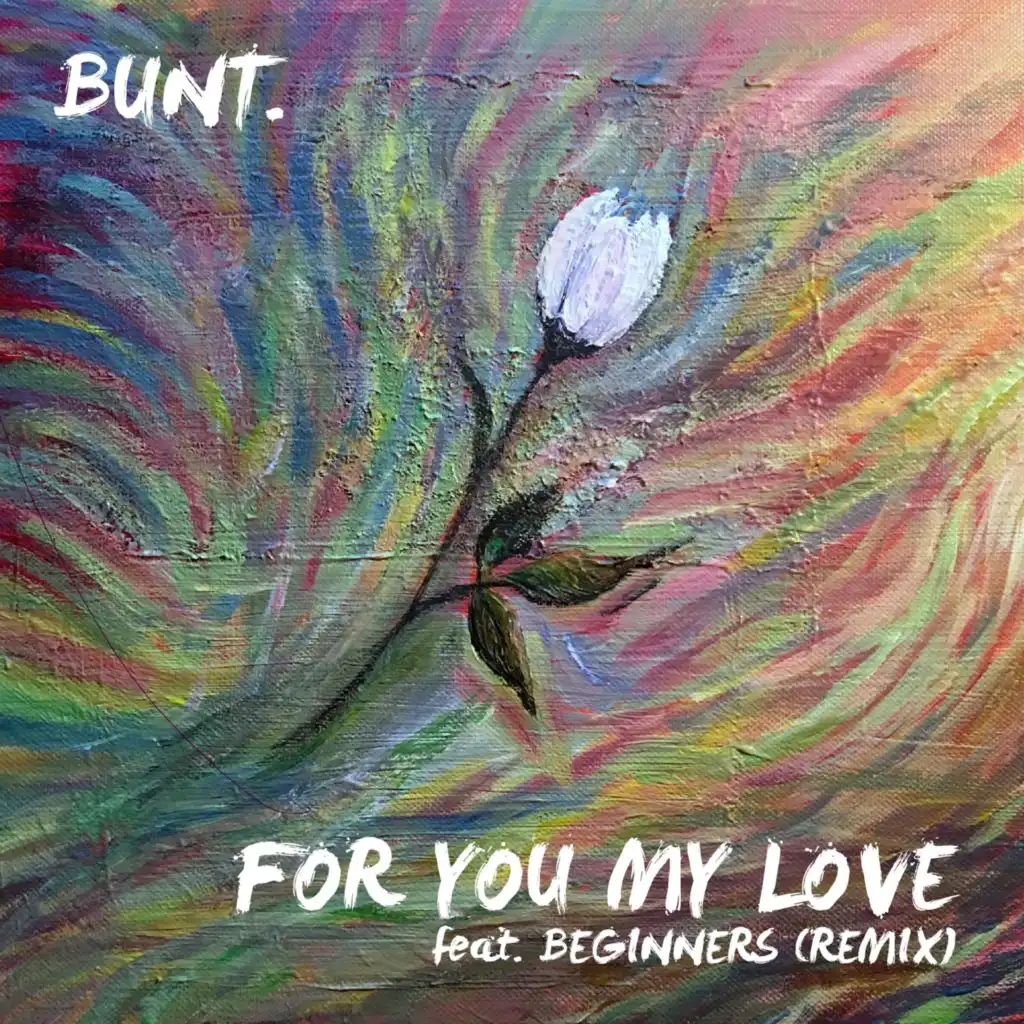 For You My Love (feat. BEGINNERS) (Bunt Remix)