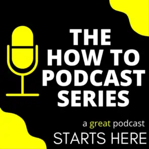 The How To Podcast Series
