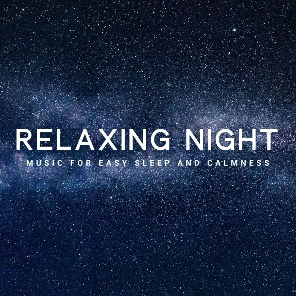 Relaxing Night - Music for Easy Sleep and Calmness