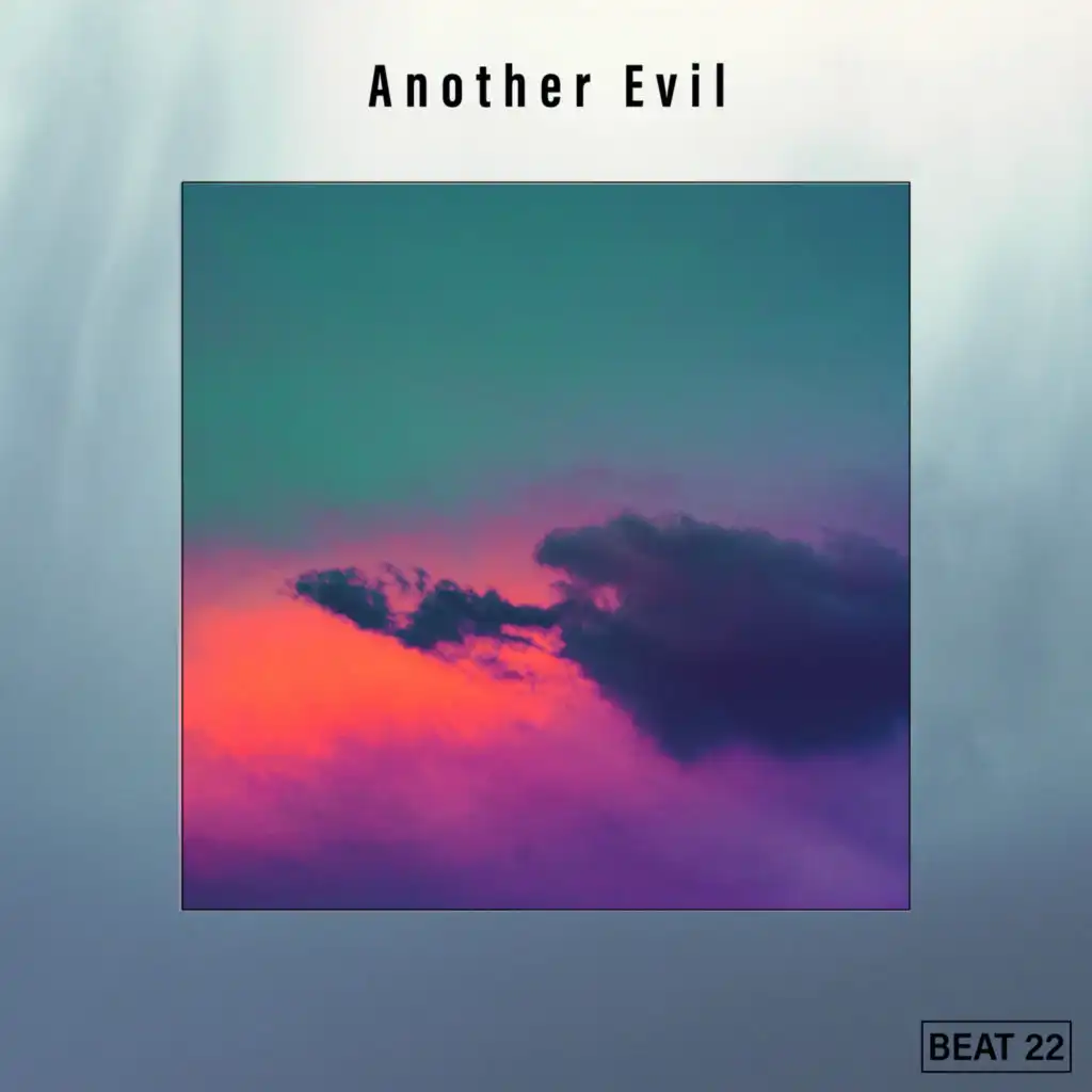 Another Evil Incoming Beat 22