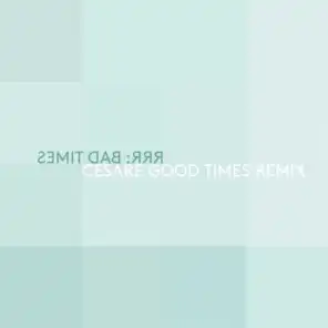 Bad Times (Cesare Good Time Remix)