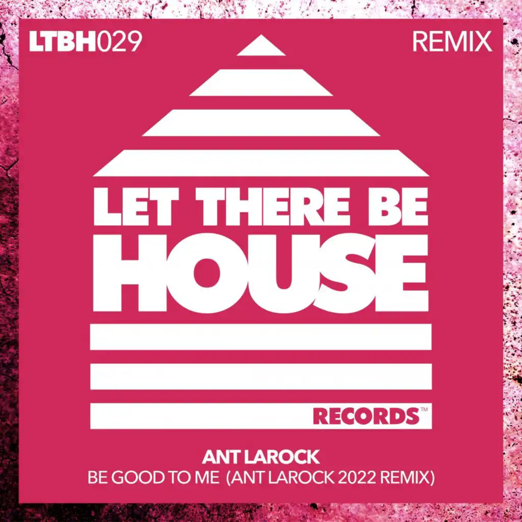 Be Good To Me (Ant LaRock 2022 Remix)