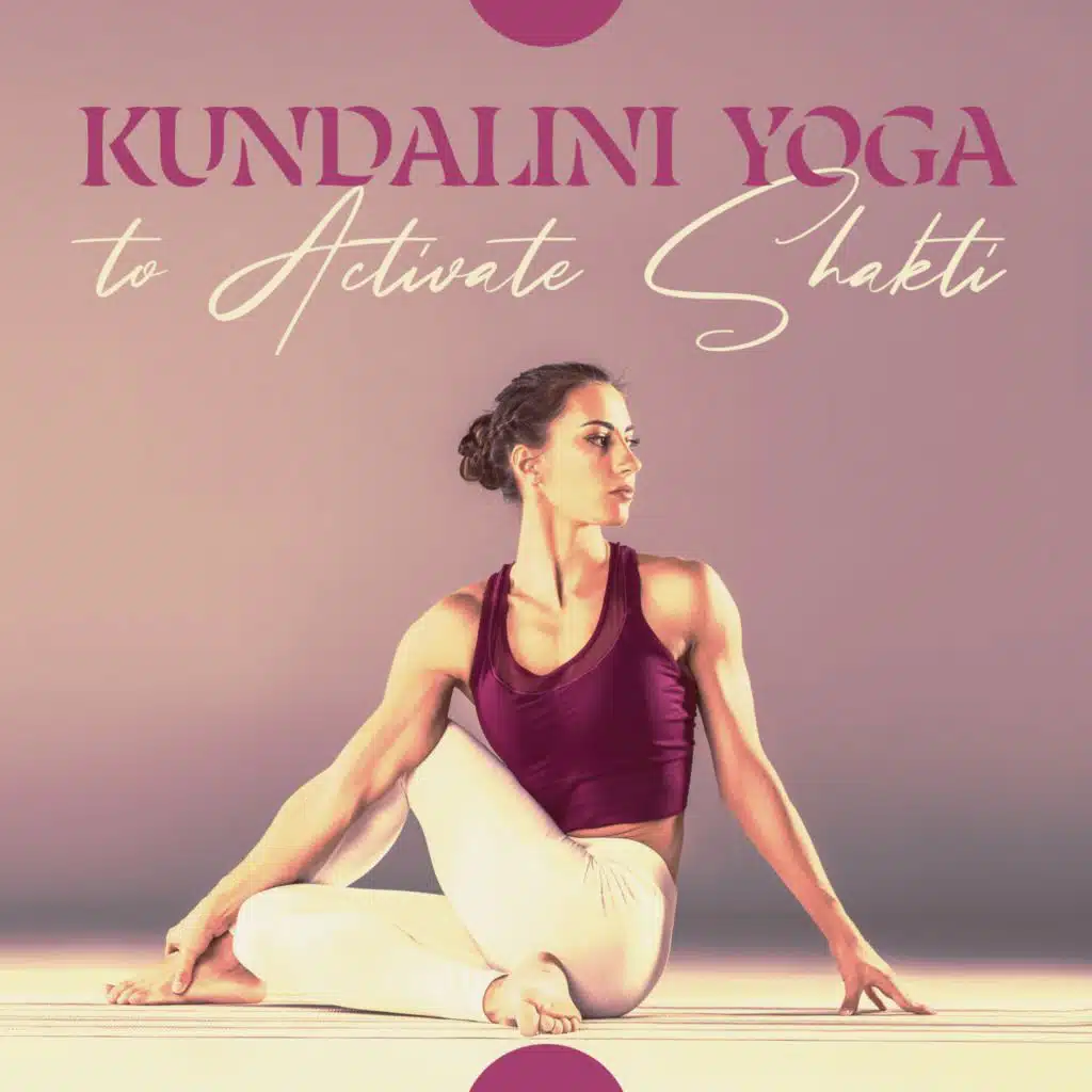 Kundalini Yoga to Activate Shakti (Sacred Healing Energy for Your Body)