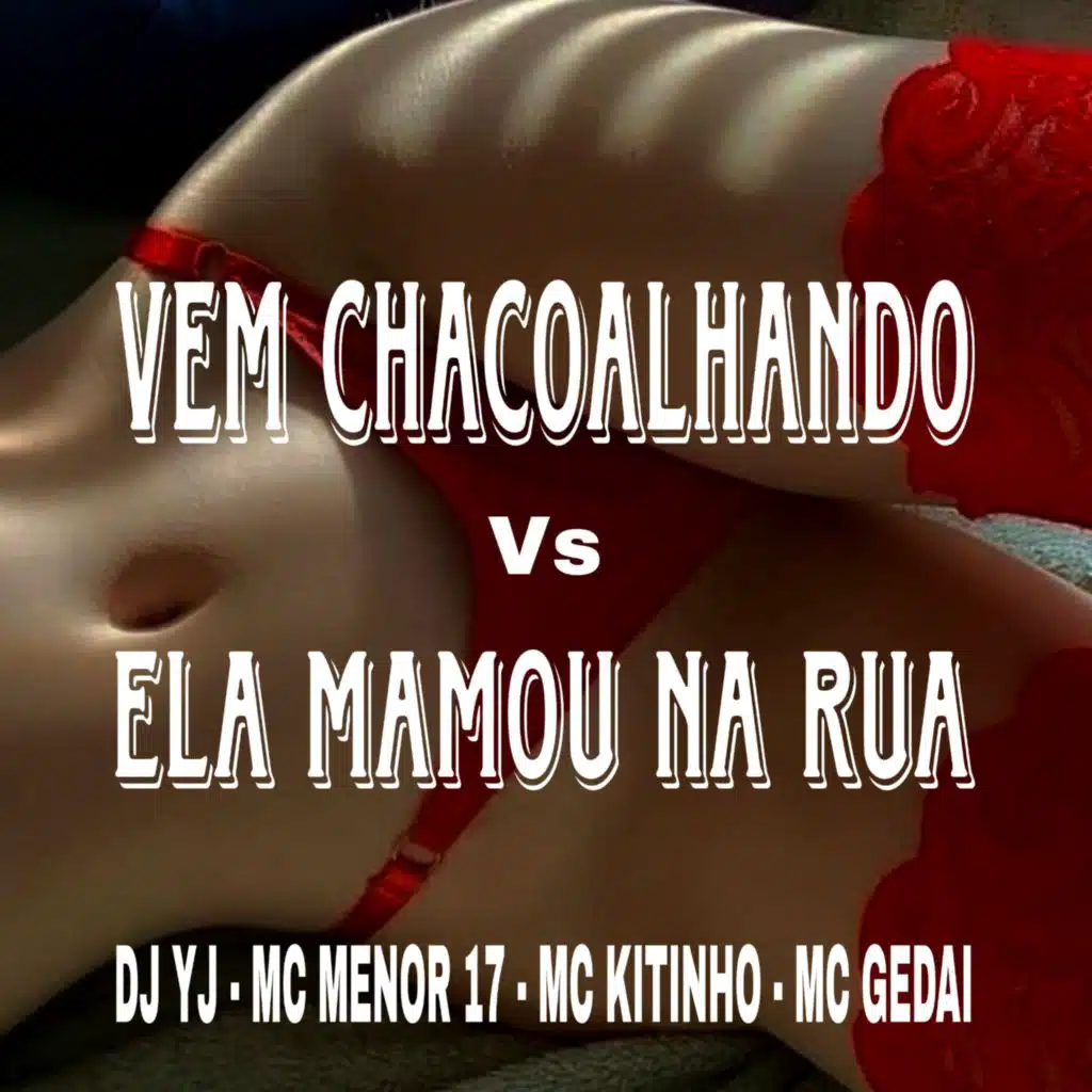 Vem Chacoalhando Vs Ela Mamou na Rua
