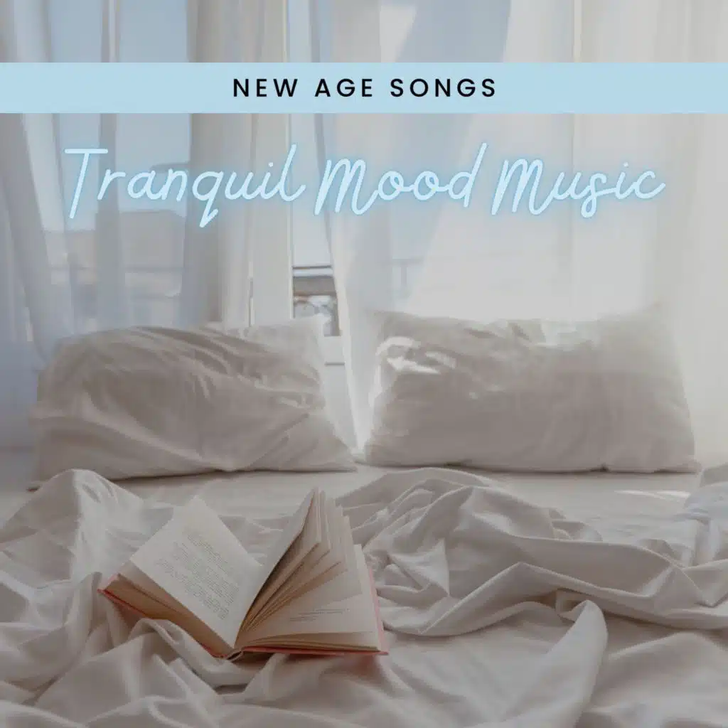 Tranquil Mood Music - New Age Songs