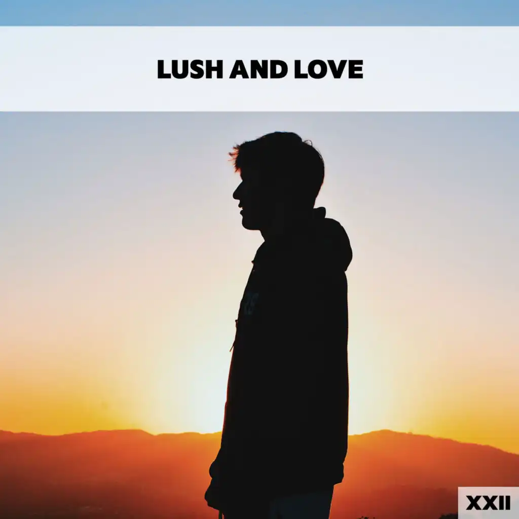 Lush And Love XXII