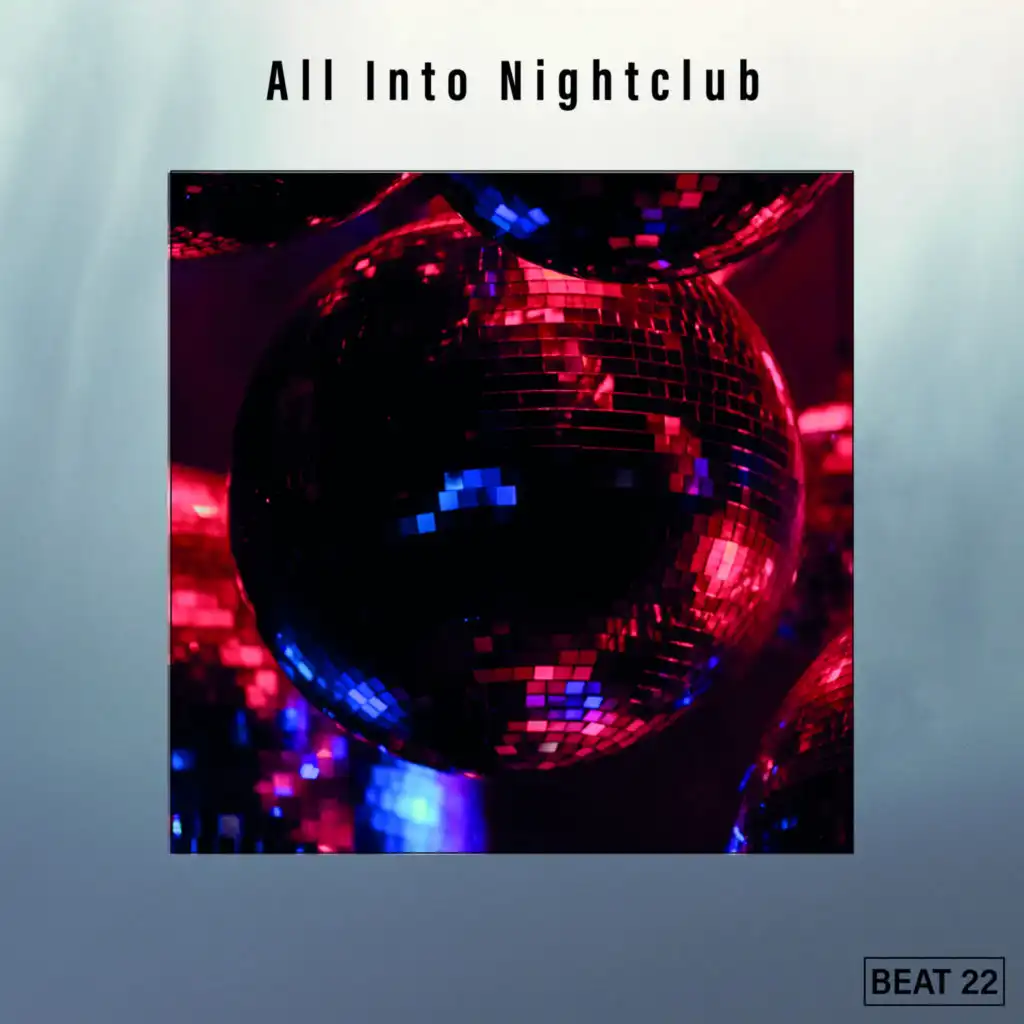 All Into Nightclub Beat 22