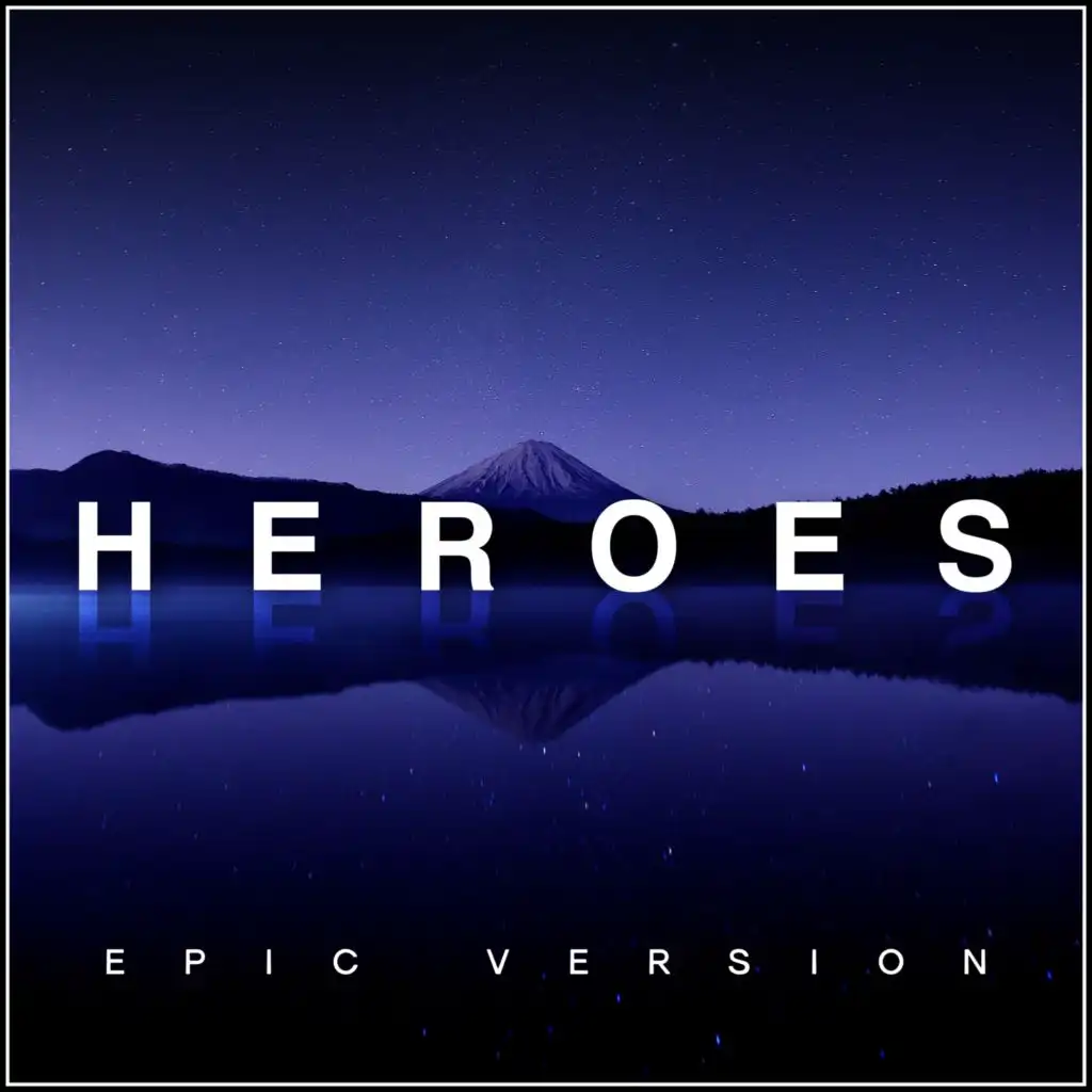 Heroes (Epic Version)