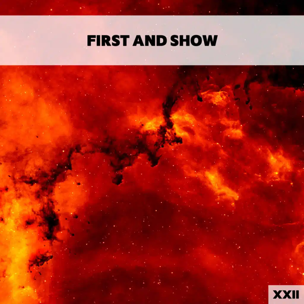 First And Show XXII