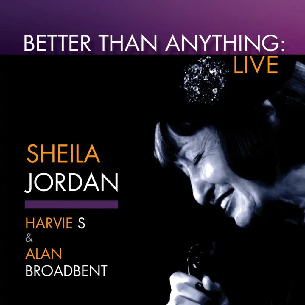 Better Than Anything (Live) [feat. Harvie S & Alan Broadbent]