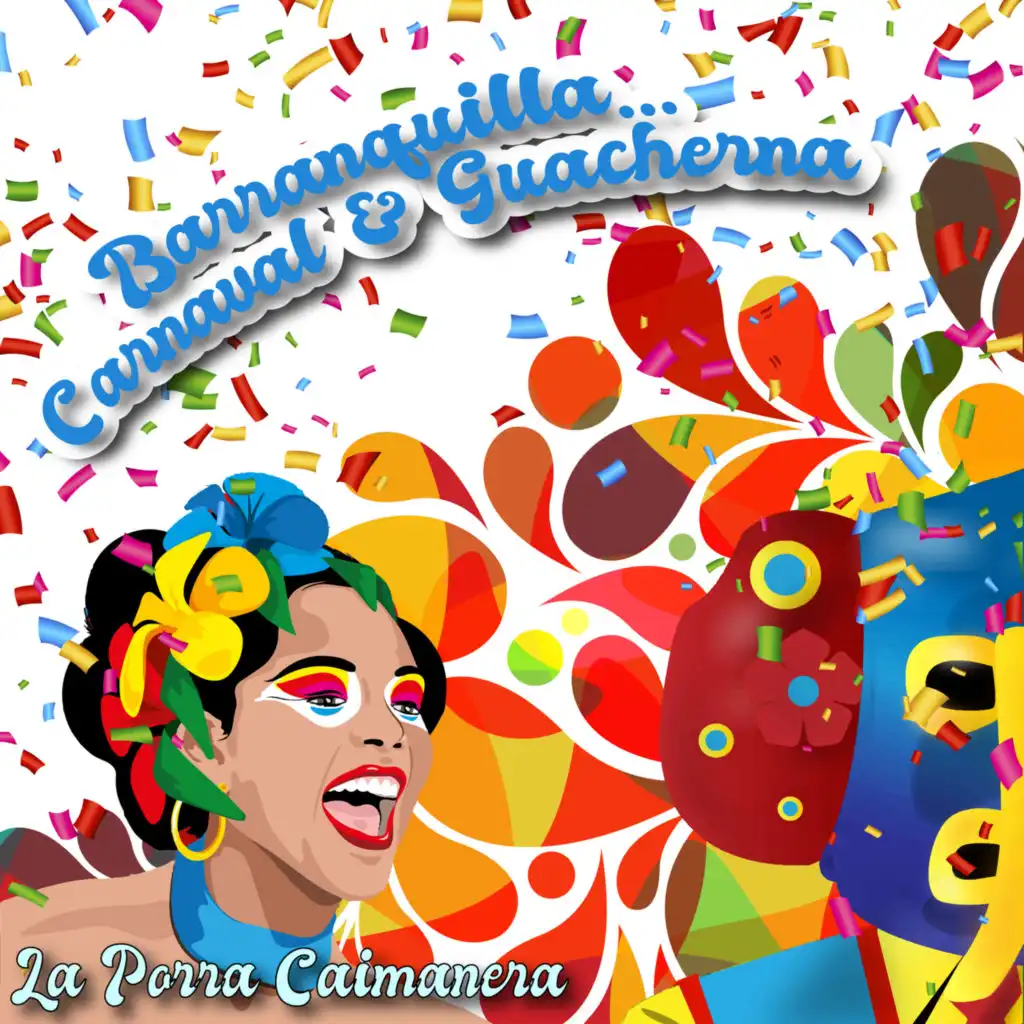 Barranquilla… Carnaval & Guacherna / La Porra Caimanera