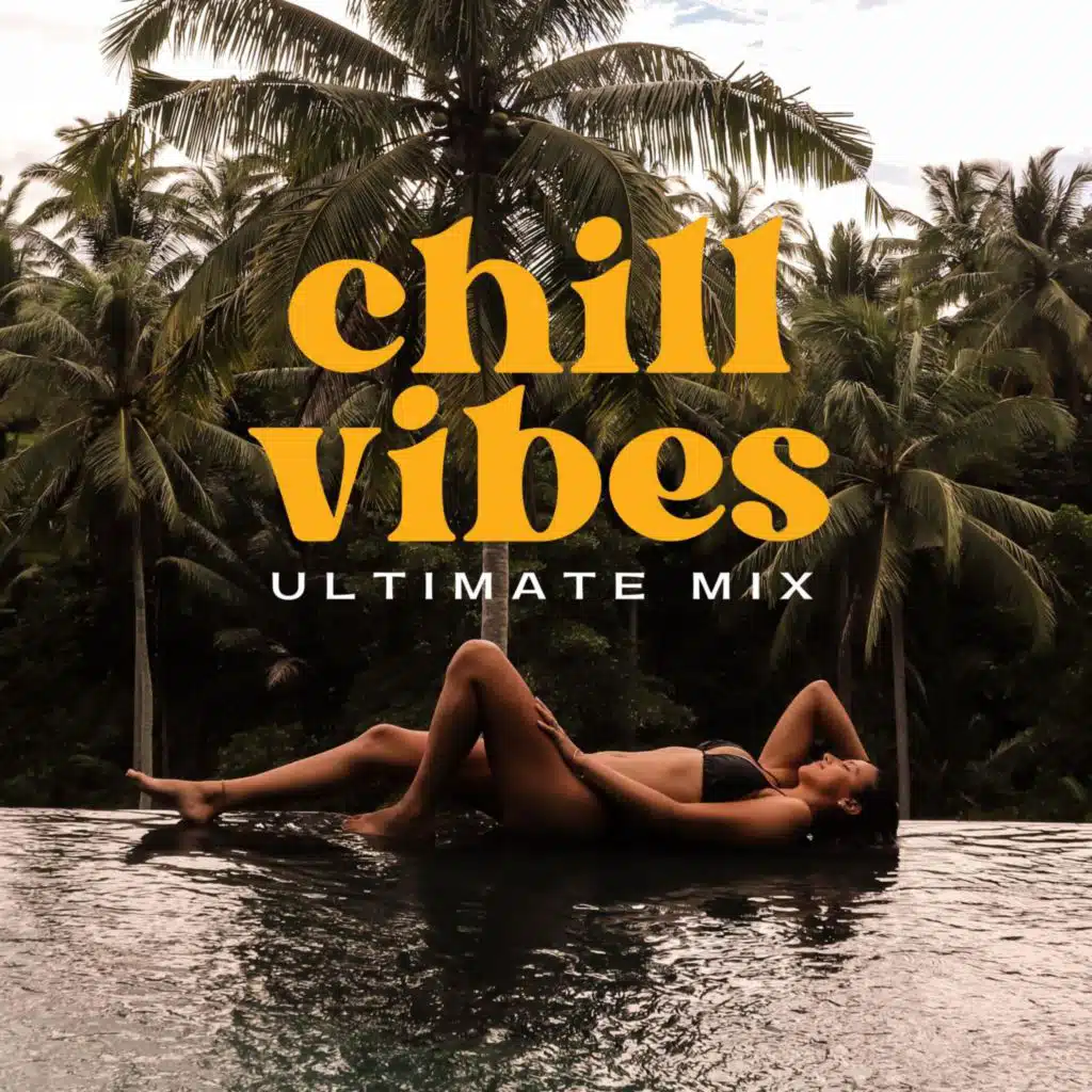 Chill Vibes Ultimate Mix