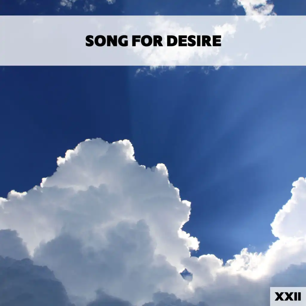 Song For Desire XXII