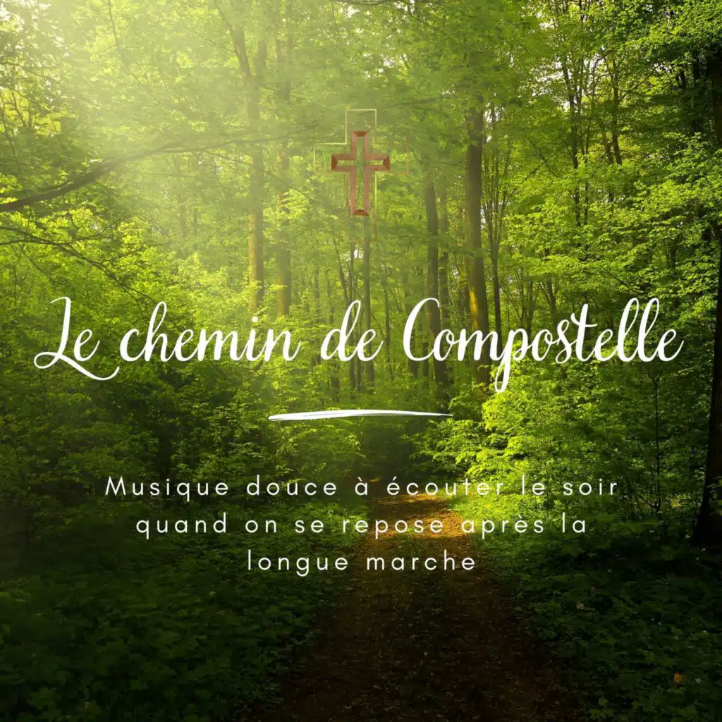 Le chemin de Compostelle: Musique douce à écouter le soir quand on se repose après la longue marche