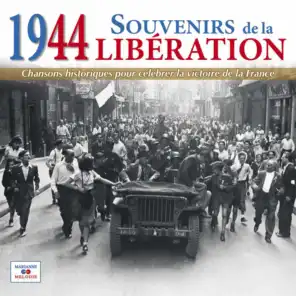 1944: Souvenirs de la Libération (Chansons historiques pour célébrer la victoire de la France)