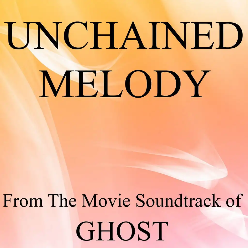 Unchained Melody (From the Movie Soundtrack of Ghost)