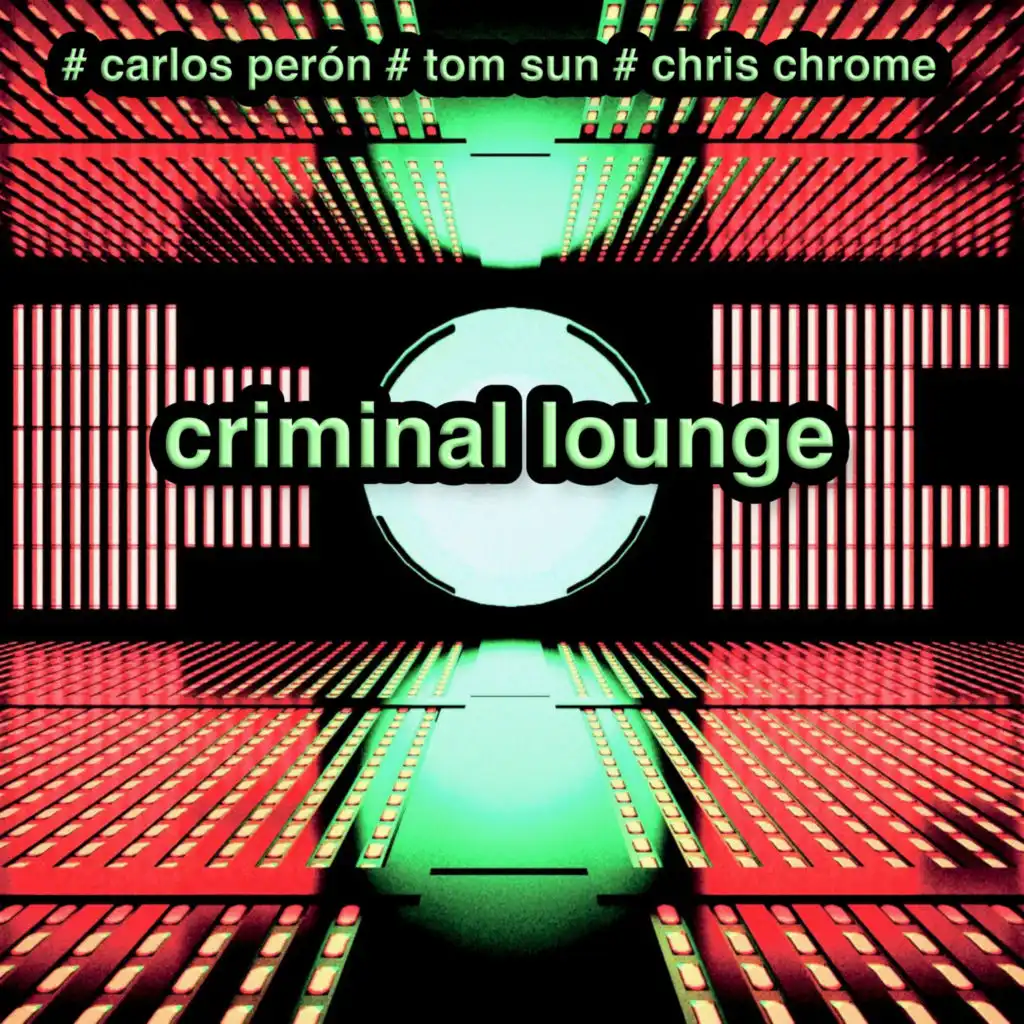 Criminal Lounge (feat. Tom Sun & Chris Chrome)